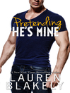 Cover image for Pretending He's Mine